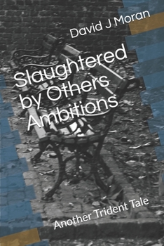 Paperback Slaughtered by Others Ambitions: Another Trident Tale Book