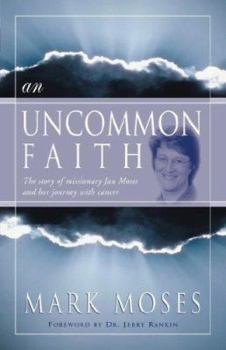 Paperback An Uncommon Faith: The Story of Missionary Jan Moses and Her Journey with Cancer Book