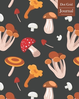 Paperback Dot Grid Journal: Notebook Planner with Mushrooms Themed Cover Design Book