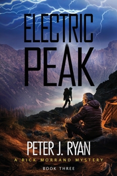 Electric Peak: : A Suspenseful Montana Thriller Set in the Shadow of Yellowstone (a Rick Morrand Mystery Book 3)