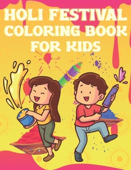 Paperback Holi Festival Coloring Book For Kids: Fun Holi Indian Activity Book For Boys And Girls With Illustrations of Holi Celebration. Book