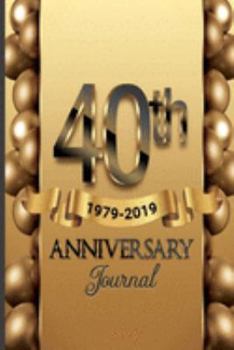 40th Anniversary Journal: Celebrating Our 40th Anniversary Guest Book / 40 Years Anniversary Gift For Him Her Couples Husband Wife Friends Family ... Sharing Memories Birthday Present or Gifts