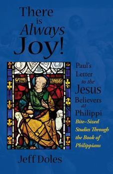 Paperback There is Always Joy!: Paul's Letter to the Jesus Believers at Philippi Book