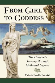 Paperback From Girl to Goddess: The Heroine's Journey Through Myth and Legend Book