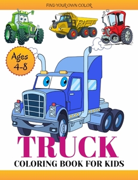 Paperback Truck Coloring Book For kids: A Coloring Book For toddlers & kids Ages 4-8 and 4-12 with Dump Trucks, Fire Trucks, Monster Trucks & More(Preschooler Book