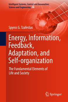 Hardcover Energy, Information, Feedback, Adaptation, and Self-Organization: The Fundamental Elements of Life and Society Book