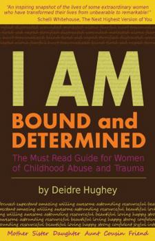 Paperback I Am Bound and Determined: The Must Read Guide for Women of Childhood Abuse and Trauma Book