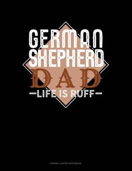 Paperback German Shepherd Dad Life Is Ruff: Cornell Notes Notebook Book