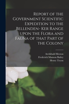 Paperback Report of the Government Scientific Expedition to the Bellenden- Ker Range Upon the Flora and Fauna of That Part of the Colony Book