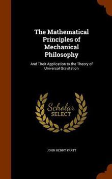Hardcover The Mathematical Principles of Mechanical Philosophy: And Their Application to the Theory of Universal Gravitation Book