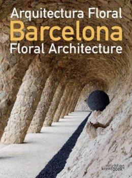 Hardcover Barcelona Floral Architecture / Arquitectura Floral Barcelona (English and Spanish Edition) Book