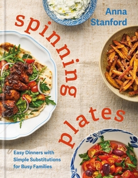 Hardcover Spinning Plates: Easy Dinners with Simple Substitutions for Busy Families Book