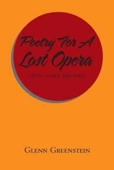 Paperback Poetry for a Lost Opera: (And Other Matters) Book