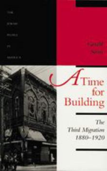 Paperback A Time for Building: The Third Migration, 1880-1920 Volume 3 Book