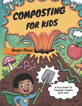 Paperback Composting For Kids: A Fun Guide to Turning Scraps into Soil Book