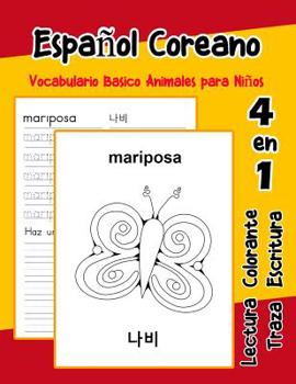 Paperback Español Coreano Vocabulario Basico Animales para Niños: Vocabulario en Espanol Coreano de preescolar kínder primer Segundo Tercero grado [Spanish] Book