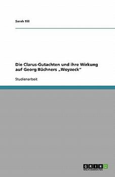 Die Clarus-Gutachten und ihre Wirkung auf Georg Büchners „Woyzeck"