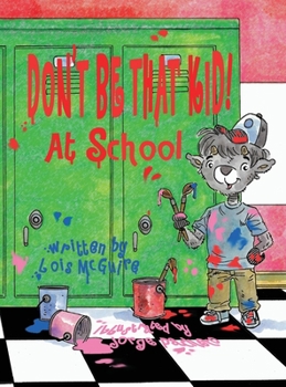 Hardcover Don't Be That KID! At School Book