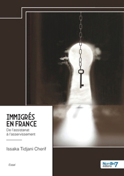 Paperback Immigrés en France: De l'assistanat à l'asservissement [French] Book