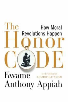 Hardcover The Honor Code: How Moral Revolutions Happen Book