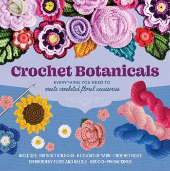 Paperback Crochet Botanicals: Everything You Need to Create Crocheted Floral Accessories Book