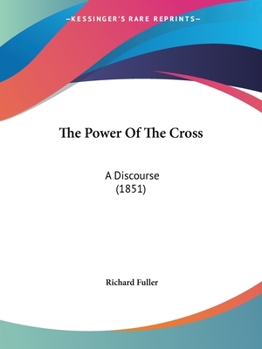 Paperback The Power Of The Cross: A Discourse (1851) Book