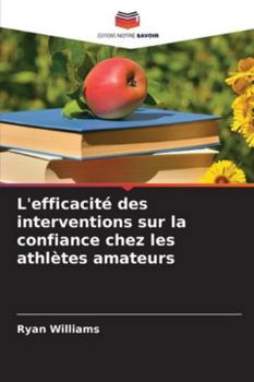 L'efficacité des interventions sur la confiance chez les athlètes amateurs (French Edition)