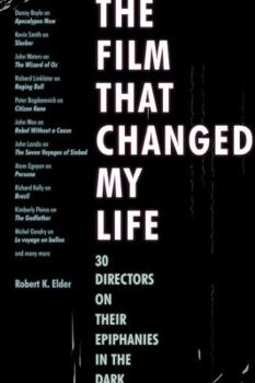 Paperback The Film That Changed My Life: 30 Directors on Their Epiphanies in the Dark Book