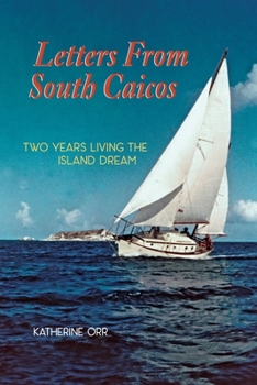 Paperback Letters from South Caicos: Two Years Living the Island Dream Book