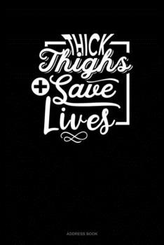 Paperback Thick Thighs Save Lives: Address Book