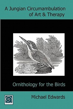 Paperback A Jungian Circumambulation of Art & Therapy: Ornithology for the Birds Book