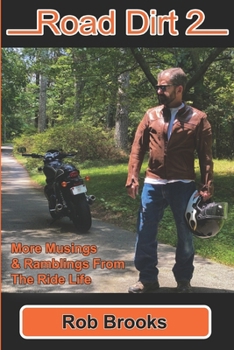 Paperback Road Dirt 2: More Musings & Ramblings From The Ride Life Book