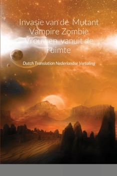Paperback Invasie van de Mutant Vampire Zombie Vrouwen vanuit de ruimte: Dutch Translation Nederlandse Vertaling [Dutch] Book