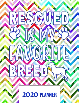 Paperback Rescued Is My Favorite Breed 2020 Planner: Un-Dated Planner Gift Notebook for Dog and Puppy Lovers Book