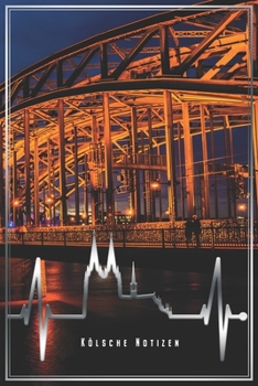 Kölsche Notizen: Köln Notizbuch Mit Herzschlag Planer Tagebuch (Liniert, 15 x 23 cm, 120 Linierte Seiten, 6" x 9") Geschenk Für Kölner Karneval Fans (German Edition)