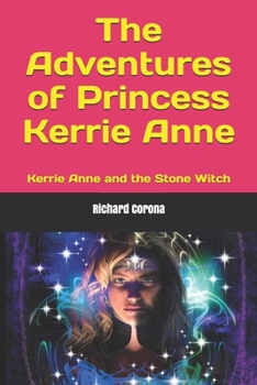 The Adventures of Princess Kerrie Anne: Kerrie Anne and the Stone Witch
