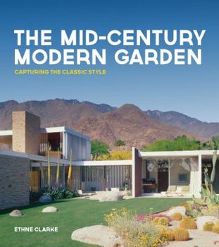 Hardcover The Mid-Century Modern Garden: Capturing the Classic Style Book