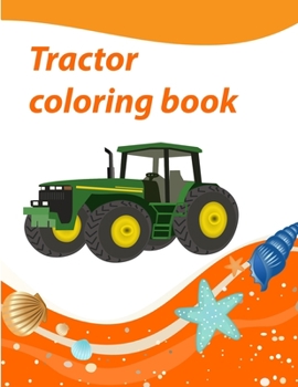 Tractor Coloring Book: Kids Activity Book Tractor& Trains&CarsColoring Book For Boys and Girls For Kids Ages 4-8
