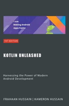 Kotlin Unleashed: Harnessing the Power of Modern Android Development B0CN6D7GKZ Book Cover