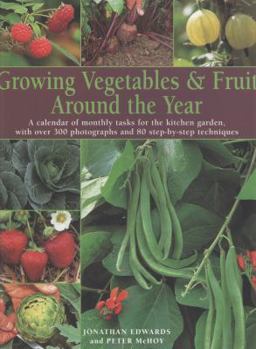 Paperback Growing Vegtables & Fruit Around the Year: A Calendar of Monthly Tasks for the Kitchen Garden, with Over 300 Photographs and 80 Step-By-Step Technique Book