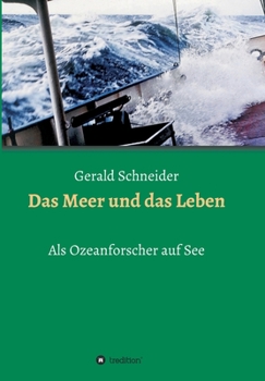 Paperback Das Meer und das Leben: Als Ozeanforscher auf See [German] Book