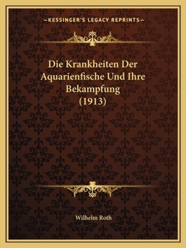 Paperback Die Krankheiten Der Aquarienfische Und Ihre Bekampfung (1913) [German] Book