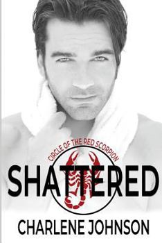 Shattered - Book #1 of the Circle of the Red Scorpion