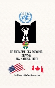 Paperback Le problème Des Togolais dépasse Les Nations-Unies [French] Book