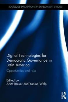 Hardcover Digital Technologies for Democratic Governance in Latin America: Opportunities and Risks Book