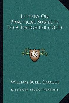 Paperback Letters On Practical Subjects To A Daughter (1831) Book