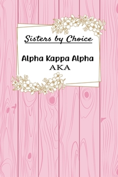 Sisters by Choice Alpha Kappa Alpha