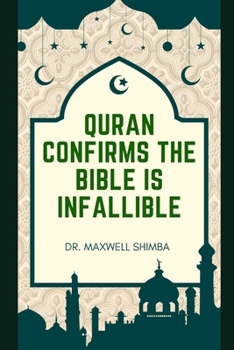 Paperback Quran Confirms the Bible Is Infallible: Quran confirms the Bible is true Book
