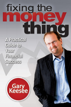 Paperback Fixing the Money Thing: A Practical Guide to Your Financial Success Book