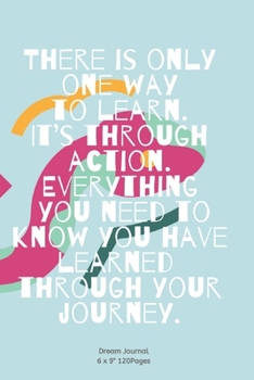 Paperback There is only one way to learn. It's through action. Everything you need to know you have learned through your journey.: Diary with Alchemist cover fo Book